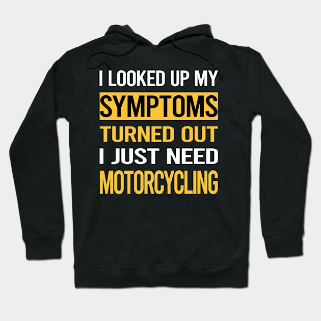 Funny My Symptoms Motorcycling Motorcycle Motorbike Motorbiker Biker Hoodie by relativeshrimp